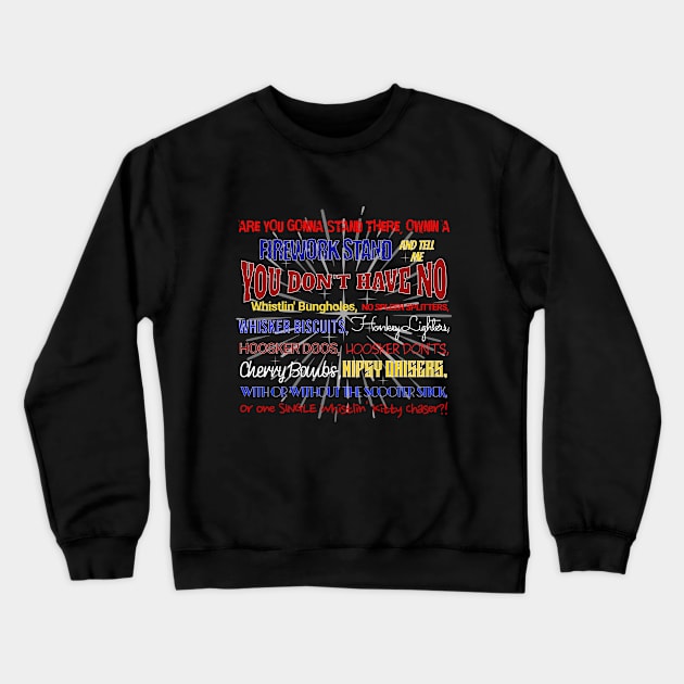 Funny 4th of July Fireworks Tee!  YOU DON'T HAVE NO WHISTLIN' BUNGHOLES?!   Happy Birthday, America! Crewneck Sweatshirt by webbjuliannamarie@gmail.com